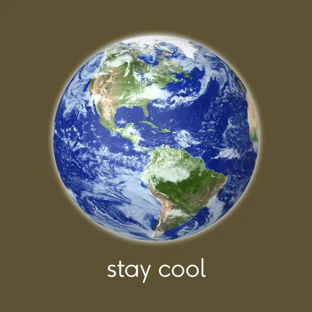 stay cool, earth, earth day, t shirt, global warming